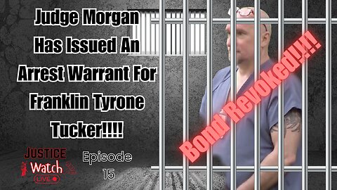 Judge Morgan Has Revoked Franklin Tuckers Bond!!!! Justice Watch Live Episode 15