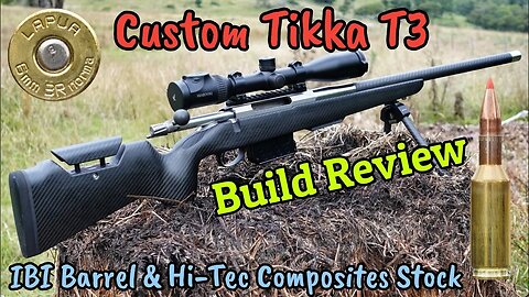 Custom Rifle Tikka T3 in 6BR | IBI Carbon Wrapped Hunter Barrel | Hi-Tec Composites PRS Hunter Stock