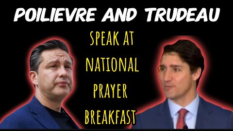 Justin Trudeau and Pierre Poilievre Speak at the National Prayer Breakfast in Ottawa Canada