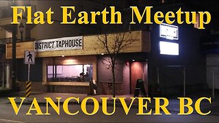 [archive] Flat Earth Vancouver BC meetup - January 28 ✅