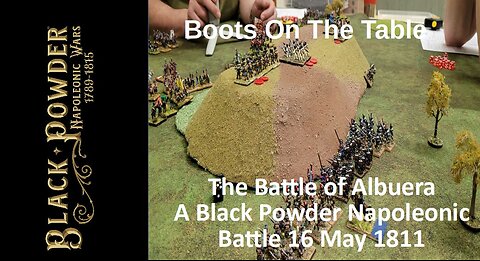 The Battle of Albuera A Black Powder Napoleonic Battle 16 May 1811