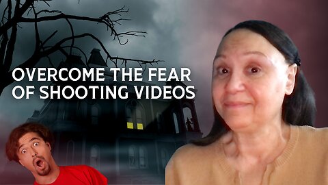 Overcome Fear of Shooting Videos