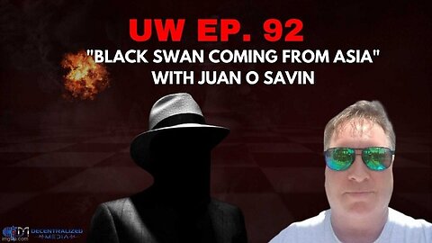 Juan O' Savin & James Grundvig: Financial Black Swan Coming From Asia