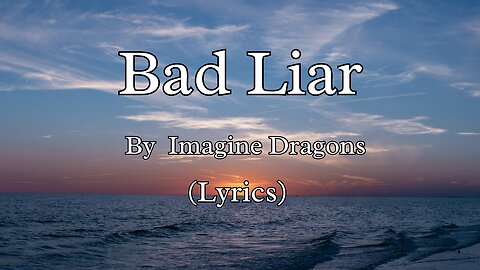 Bad Liar (Lyrics) - Imagine Dragons