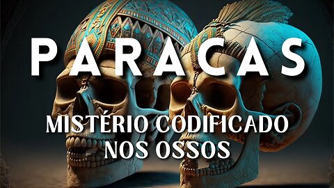 O Mistério dos Antigos Peruanos Cranios Alongados de Paracas