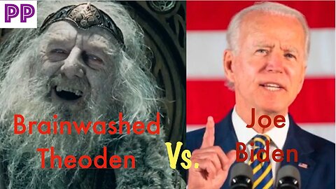 Brainwashed Theoden Vs. Joe Biden