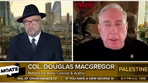 Situation Update - Col Douglas Macgregor With George Galloway - 5/7/24..