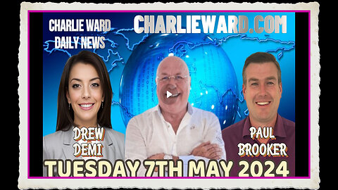 CHARLIE WARD DAILY NEWS WITH PAUL BROOKER DREW DEMI TUESDAY 7TH MAY 2024