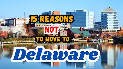 15 Reasons to Not Move to Delaware | Living in Delaware | Hidden Gems