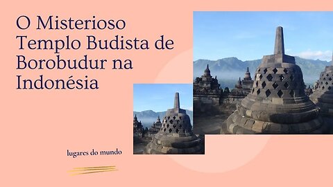 O Misterioso Templo Budista de Borobudur na Indonésia