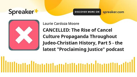 CANCELLED: The Rise of Cancel Culture Propaganda Throughout Judeo-Christian History, Part 5 - the la