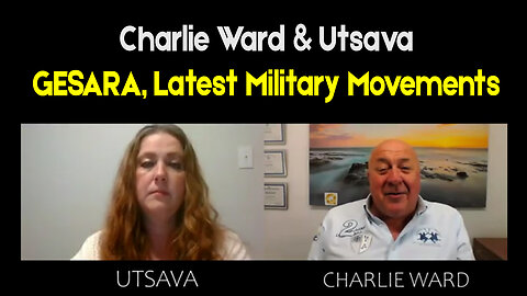 Charlie Ward & Utsava GESARA, Latest Military Movements - Something Big is Happening NOW!