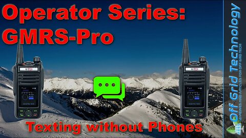 Operator Series: GMRS-PRO Send messages without phones | Offgrid Technology