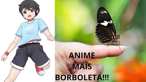 Anime e a borboleta 🦋