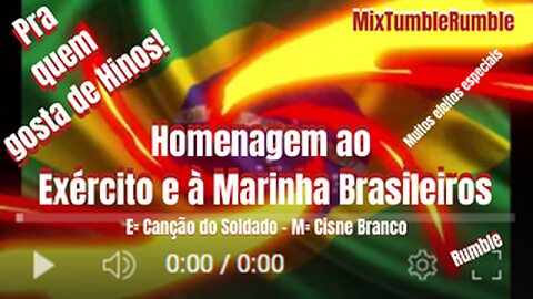 PRA QUEM GOSTA DE HINOS! - HOMENAGEM AO EXÉRCITO E À MARINHA BRASILEIROS - Canal: MixTubleRumble