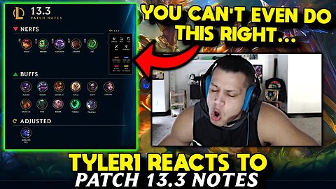 Tyler1 Reacts to 13.3 LoL Patch Notes