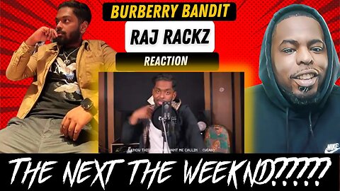 The Weeknd Might Wanna Watch Out For This Guy!!!! Raj Racks - Burberry Bandit