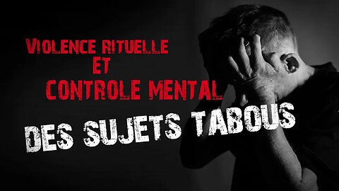 Violence rituelle et contrôle mental – Des sujets tabous !