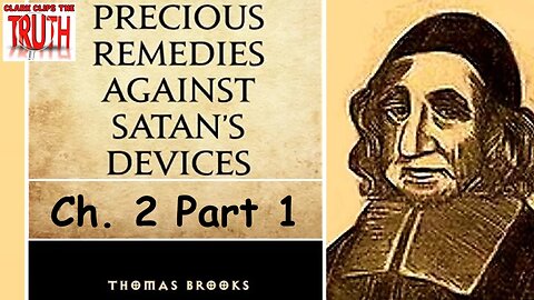 Precious Remedies Against Satan's Devices, Chapter 2 (Part 1) | Thomas Brooks