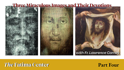 Three Miraculous Images and Their Devotions with Fr. Lawrence Carney | Pt. 4