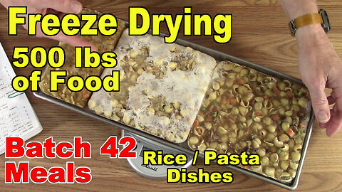 Freeze Drying Your First 500 lbs of Food - Batch 42 - Rice Meals & Pasta Meals
