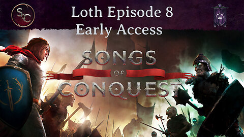 Episode 8 - Early Access Songs of Conquest Barony of Loth