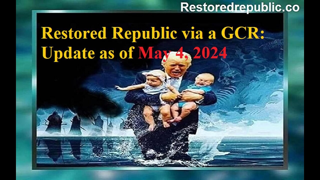 https://rumble.com/v4t6kqw-restored-republic-via-a-gcr-update-as-of-may-4-2024.html