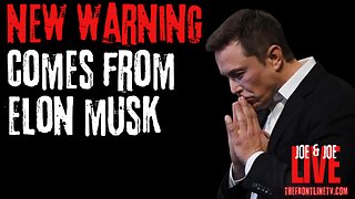A Warning Comes from Elon Musk - JOE & JOE LIVE - May 9 2024