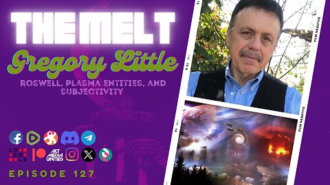 The Melt Episode 127- Gregory Little | Roswell, Plasma Entities, and Subjectivity (FREE FIRST HOUR)