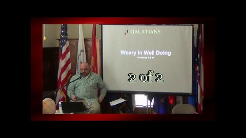 Weary In Well Doing (Galatians 6:9-10) 2 of 2