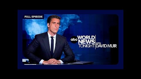 ABC World News Tonight with David Muir Full Broadcast