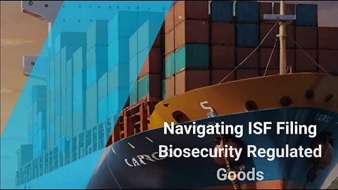 Understanding ISF Filing: Requirements for Biosecurity Products