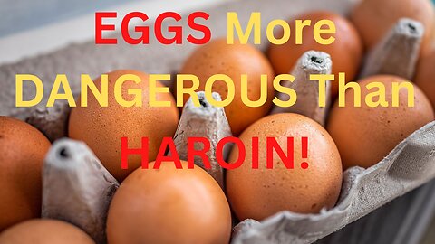 Eggs - MORE Dangerous than HEROIN