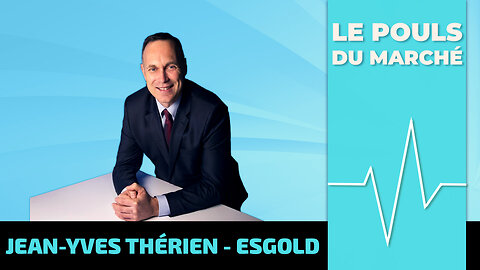 Le Pouls du Marché avec Jean-Yves Thérien d'ESGold
