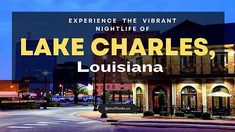 Experience the Vibrant Nightlife of Lake Charles, Louisiana | Stufftodo.us