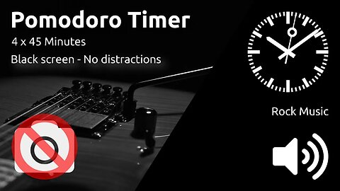 Pomodoro Timer 4 x 45min ~ Rock Music ~ With black screen for no distractions 🖤 ⬛️ 🔊