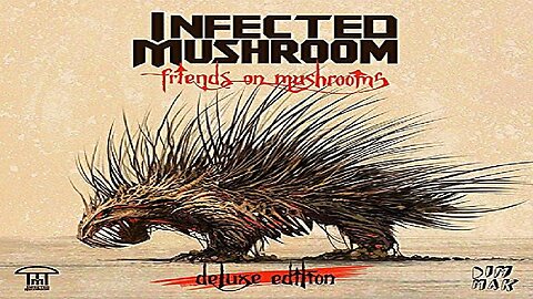 Infected Mushroom - Friends On Mushrooms (Deluxe Edition) 2015