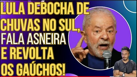 SENILE: Lula mocks the rain in Rio Grande do Sul, talks nonsense and angers the gauchos!