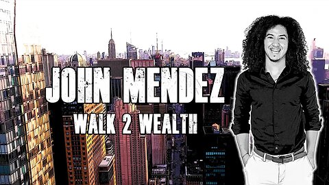 Walk 2 Wealth w/John Mendez | Ep. 35