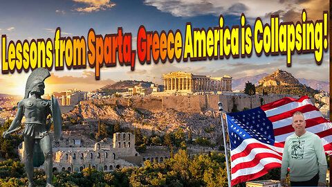 Lessons from Sparta, Greece America is Collapsing! Series 7
