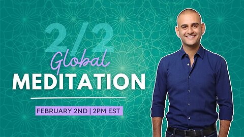 2.2 GLOBAL MEDITATION | Live on February 2ND @ 2PM EST