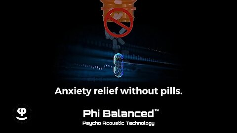 Anxiety Relief without Drugs | Phi Balanced | Psycho Acoustic Technology