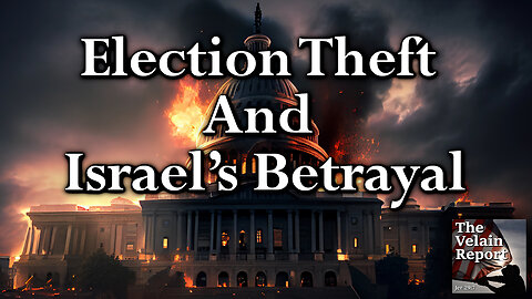 Election Theft And Israel’s Betrayal