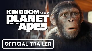 Kingdom of the Planet of the Apes - Official Final Trailer