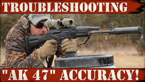 Troubleshooting "AK 47" accuracy!