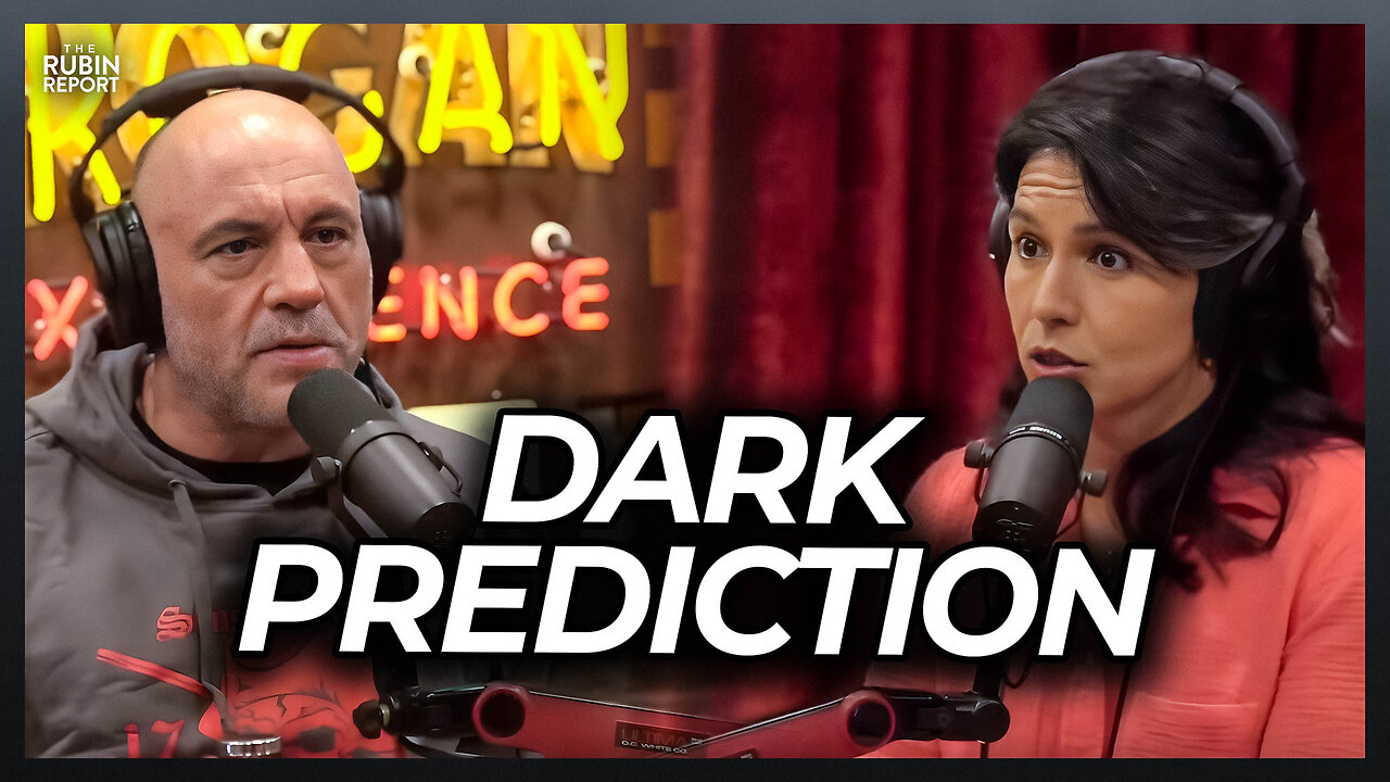 https://rumble.com/v4suhmx-tulsi-gabbard-blows-joe-rogans-mind-with-her-dark-prediction.html