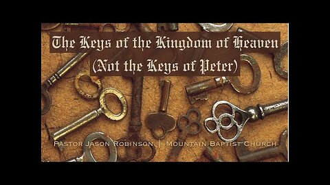 The Keys of the Kingdom of Heaven (Not the keys of Peter) | Pastor Jason Robinson