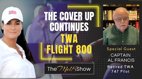 Mel K & Captain Al Francis | The Cover Up Continues - TWA Flight 800 | 2-7-23