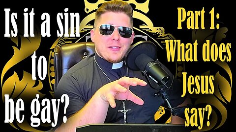 Is it a sin to be gay? ( Part 1: What does Jesus say?)