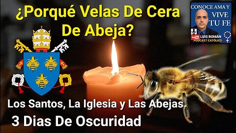 🐝 ¿Porqué Velas De Ceras de Abeja? TRES Dias De Oscuridad / La IGLESIA y Las Abejas con Luis Roman